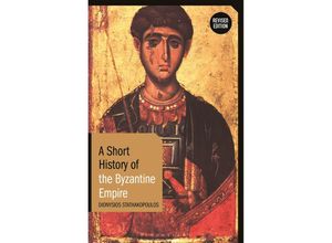 9781350233416 - A Short History of the Byzantine Empire - Dionysios Stathakopoulos Kartoniert (TB)