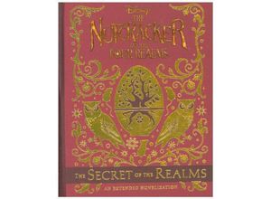 9781368020350 - Disney   The Nutcracker and the Four Realms The Secret of the Realms - Disney Book Group Gebunden