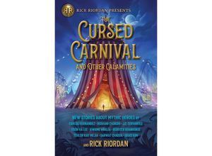 9781368073172 - The Cursed Carnival and Other Calamities - Rick Riordan Carlos Hernandez Roshani Chokshi Jennifer Cervantes Yoon Ha Lee Kwame Mbalia Rebecca Roanhorse Tehlor Kay Mejia Sarwat Chadda Graci Kim Taschenbuch