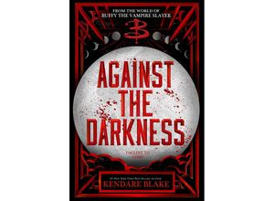 9781368105361 - Against the Darkness (Buffy The Next Generation Book 3 International paperback edition) - Kendare Blake Kartoniert (TB)