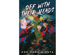 9781368105378 - Off With Their Heads - Zoe Hana Mikuta Taschenbuch