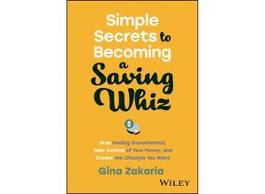 9781394195817 - Simple Secrets to Becoming a Saving Whiz - Gina Zakaria Gebunden