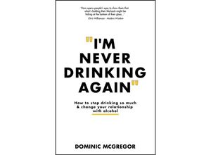 9781394232802 - Im Never Drinking Again - Dominic McGregor Kartoniert (TB)