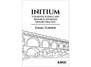 9781398389748 - Initium Cognitive science and research-informed primary practice - Emma Turner Kartoniert (TB)