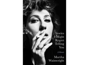 9781398503748 - Stories I Might Regret Telling You - Martha Wainwright Kartoniert (TB)