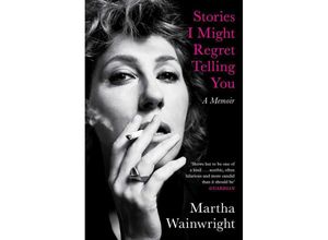 9781398503762 - Stories I Might Regret Telling You - Martha Wainwright Kartoniert (TB)