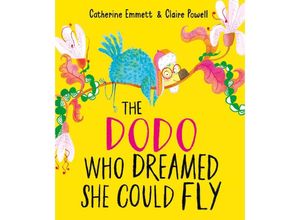 9781398517158 - The Dodo Who Dreamed She Could Fly - Catherine Emmett Kartoniert (TB)