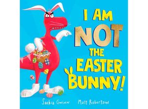 9781398521049 - I Am Not the Easter Bunny! - Saskia Gwinn Kartoniert (TB)