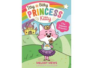 9781398521247 - Itty Bitty Princess Kitty The Newest Princess - Melody Mews Kartoniert (TB)