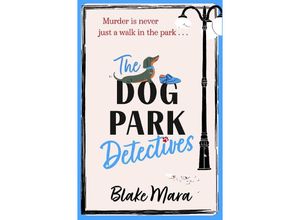 9781398524231 - The Dog Park Detectives - Blake Mara Kartoniert (TB)