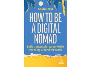 9781398613058 - How to Be a Digital Nomad - Kayla Ihrig Kartoniert (TB)