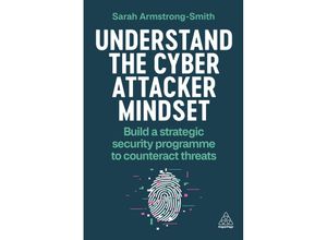 9781398614284 - Understand the Cyber Attacker Mindset - Sarah Armstrong-Smith Kartoniert (TB)