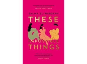 9781398705784 - These Impossible Things - Salma El-Wardany Kartoniert (TB)