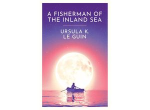 9781399620291 - A Fisherman of the Inland Sea - Ursula K Le Guin Taschenbuch