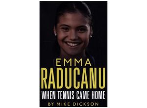 9781399708753 - Emma Raducanu When Tennis Came Home - Mike Dickson Kartoniert (TB)