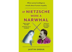 9781399712477 - If Nietzsche Were a Narwhal - Justin Gregg Taschenbuch