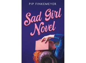 9781399723541 - Sad Girl Novel - Pip Finkemeyer Kartoniert (TB)