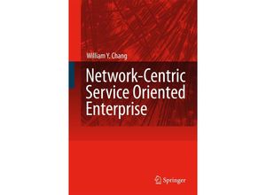 9781402064555 - Network-Centric Service Oriented Enterprise - William Y Chang Gebunden