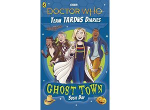 9781405939515 - The Team TARDIS Diaries   Doctor Who Ghost Town - Susie Day Kartoniert (TB)