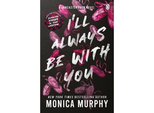 9781405957397 - Monica Murphy - GEBRAUCHT I’ll Always Be With You The addictive and heart-pounding new novel from the TikTok sensation - Preis vom 23112023 060748 h