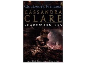 9781406321340 - The Infernal Devices 3 Clockwork Princess - Cassandra Clare Kartoniert (TB)