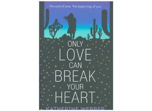 9781406369052 - Only Love Can Break Your Heart - Katherine Webber Kartoniert (TB)