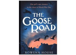 9781406371673 - The Goose Road - Rowena House Kartoniert (TB)