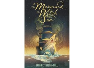 9781406395501 - The Mermaid the Witch and the Sea - Maggie Tokuda-Hall Kartoniert (TB)