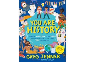 9781406395679 - You Are History From the Alarm Clock to the Toilet the Amazing History of the Things You Use Every Day - Greg Jenner Gebunden