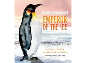 9781406397086 - Protecting the Planet Emperor of the Ice - Nicola Davies Gebunden