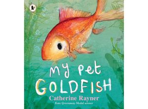 9781406398809 - My Pet Goldfish - Catherine Rayner Kartoniert (TB)