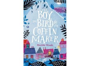 9781407178691 - The Boy the Bird & the Coffin Maker - Matilda Woods Kartoniert (TB)