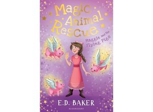 9781408884584 - Magic Animal Rescue - Maggie and the Flying Pigs - E D Baker Kartoniert (TB)