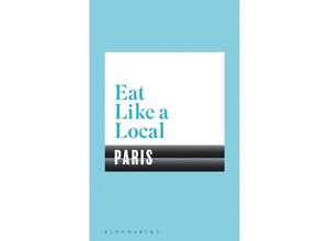 9781408893241 - Eat Like a Local PARIS - Bloomsbury Kartoniert (TB)