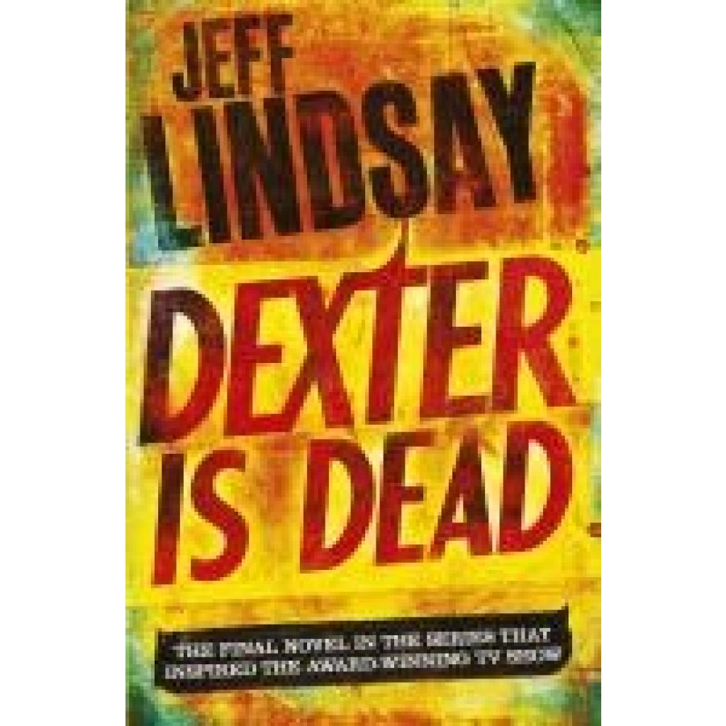9781409128717 - Dexter Is Dead - Jeff Lindsay Kartoniert (TB)
