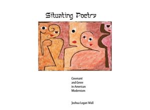 9781421443799 - Situating Poetry - Covenant and Genre in American Modernism - Joshua Logan Wall Kartoniert (TB)