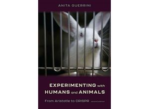 9781421444055 - Experimenting with Humans and Animals - From Aristotle to CRISPR second edition - Anita Guerrini Kartoniert (TB)