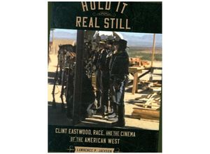 9781421444130 - Hold It Real Still - Clint Eastwood Race and the Cinema of the American West - Lawrence P Jackson Gebunden