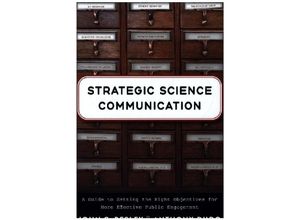 9781421444208 - Strategic Science Communication - A Guide to Setting the Right Objectives for More Effective Public Engagement - John C Besley Anthony Dudo Kartoniert (TB)