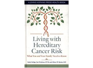 9781421444253 - Living with Hereditary Cancer Risk - What You and Your Family Need to Know - Kathy Steligo Sue Friedman Allison W Kurian Matthew Boland Yurgelun Gebunden