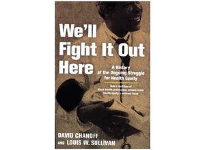 9781421444642 - Well Fight It Out Here - A History of the Ongoing Struggle for Health Equity - David Chanoff Louis W Sullivan Gebunden