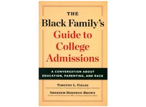 9781421444895 - The Black Familys Guide to College Admissions - A Conversation about Education Parenting and Race - Timothy L Fields Shereem Herndon-brown Kartoniert (TB)