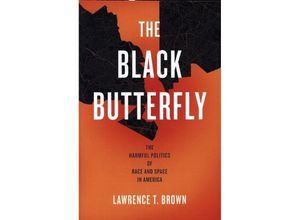 9781421445441 - The Black Butterfly - The Harmful Politics of Race and Space in America - Lawrence T Brown Kartoniert (TB)