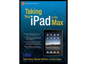 9781430231080 - Taking Your iPad to the Max - Erica Sadun Michael Grothaus Steve Sande Kartoniert (TB)