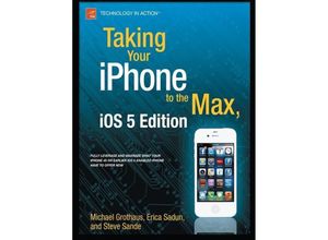 9781430235811 - Taking Your iPhone to the Max iOS 5 Edition - Erica Sadun Steve Sande Michael Grothaus Kartoniert (TB)