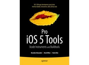 9781430236085 - Pro iOS 5 Tools - Brandon Alexander Brad Dillon Kevin Kim Kartoniert (TB)