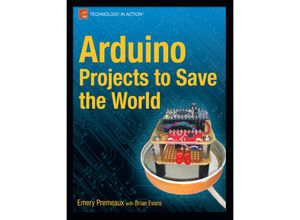 9781430236238 - Arduino Projects to Save the World - Emery Premeaux Brian Evans Kartoniert (TB)