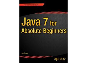 9781430236863 - Java 7 for Absolute Beginners - Jay Bryant Kartoniert (TB)