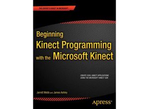 9781430241041 - Beginning Kinect Programming with the Microsoft Kinect SDK - Jarrett Webb James Ashley Kartoniert (TB)