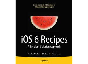 9781430245995 - iOS 6 Recipes - Shawn Grimes Colin Francis Hans-Eric Grnlund Kartoniert (TB)